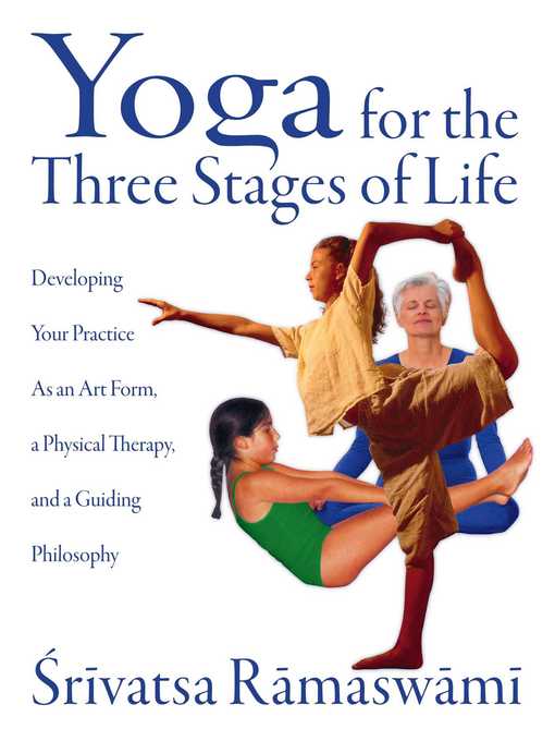 Title details for Yoga for the Three Stages of Life by Srivatsa Ramaswami - Available